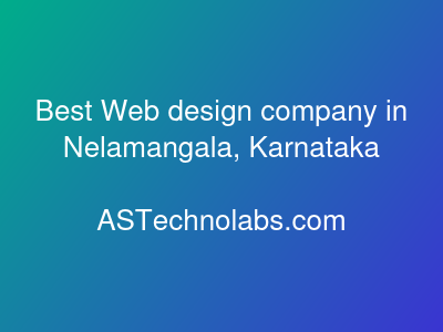 Best Web design company in Nelamangala, Karnataka  at ASTechnolabs.com